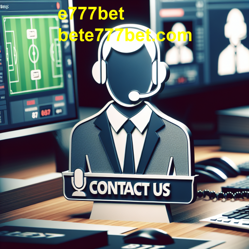 A Importância da Seção 'Contact Us' no e777bet